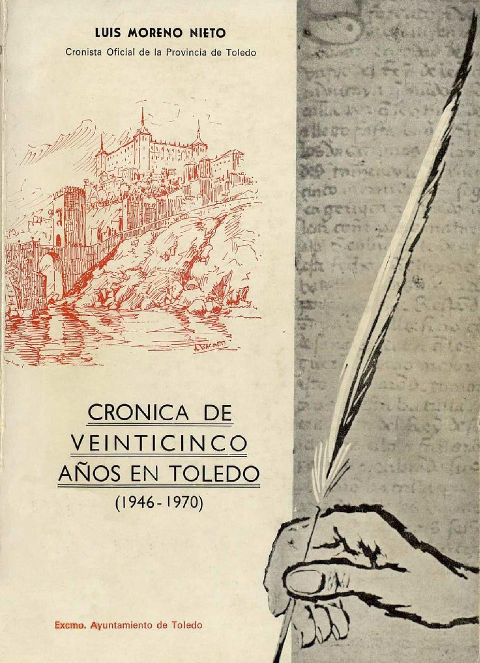Crónica de veinticinco años en Toledo (1946-1970) / Luis Moreno Nieto.-. [Monografía]