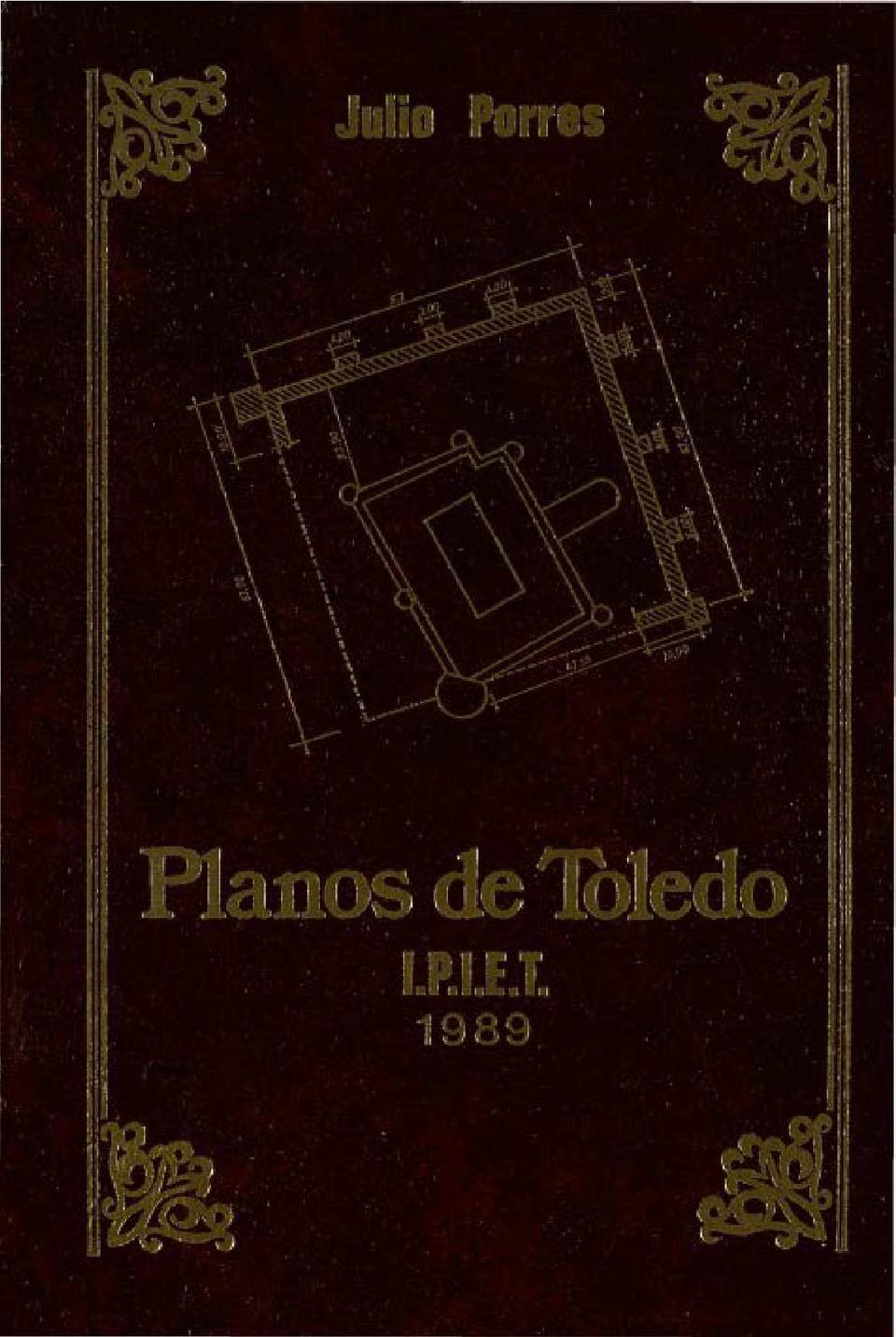 Toledo a través de sus planos / Julio Porres Martín-Cleto.-. [Monografía]