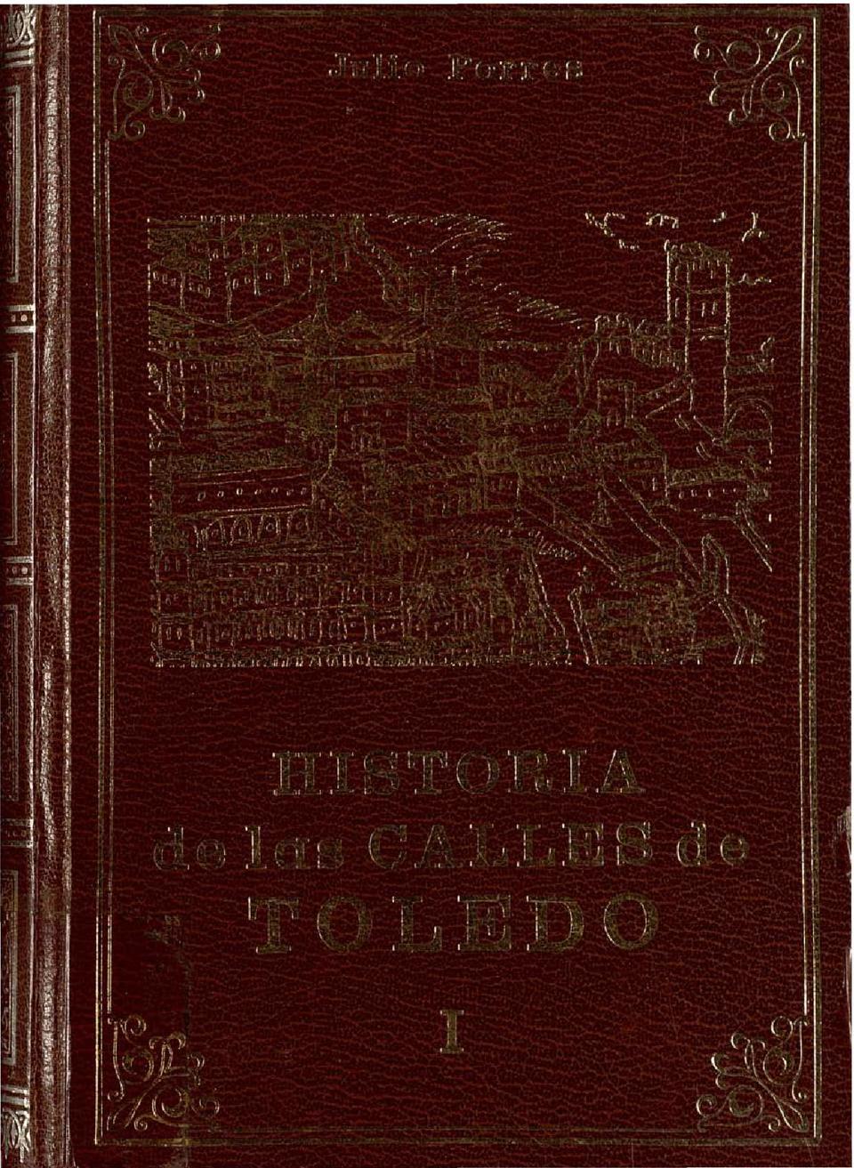 Historia de las calles de Toledo. I / Julio Porres Martín-Cleto.-. [Monografía]
