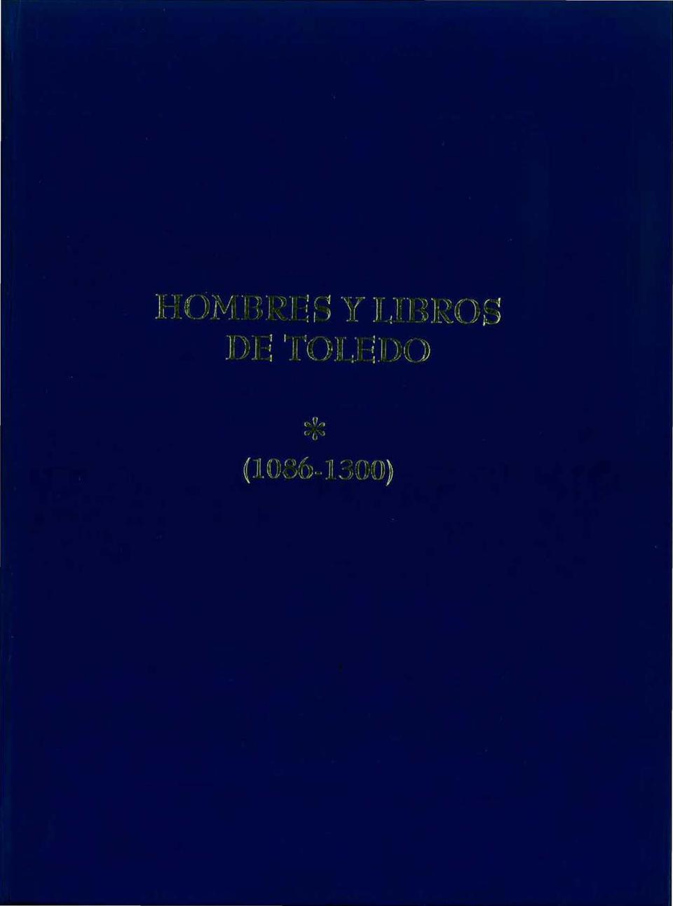 Hombres y Libros de Toledo (1086-1300) / Ramón Gonzálvez Ruiz.-. [Monografía]