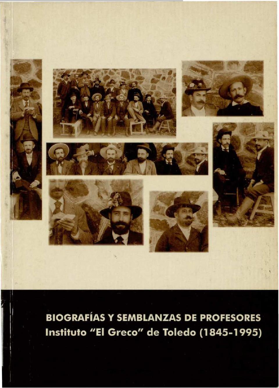 BIOGRAFÍAS y semblanzas de profesores : Instituto "El Greco" de Toledo (1845-1995) / Presentación por Juan Carlos Rebato Arias, José María Ruiz Alonso [et al.].-. [Monografía]
