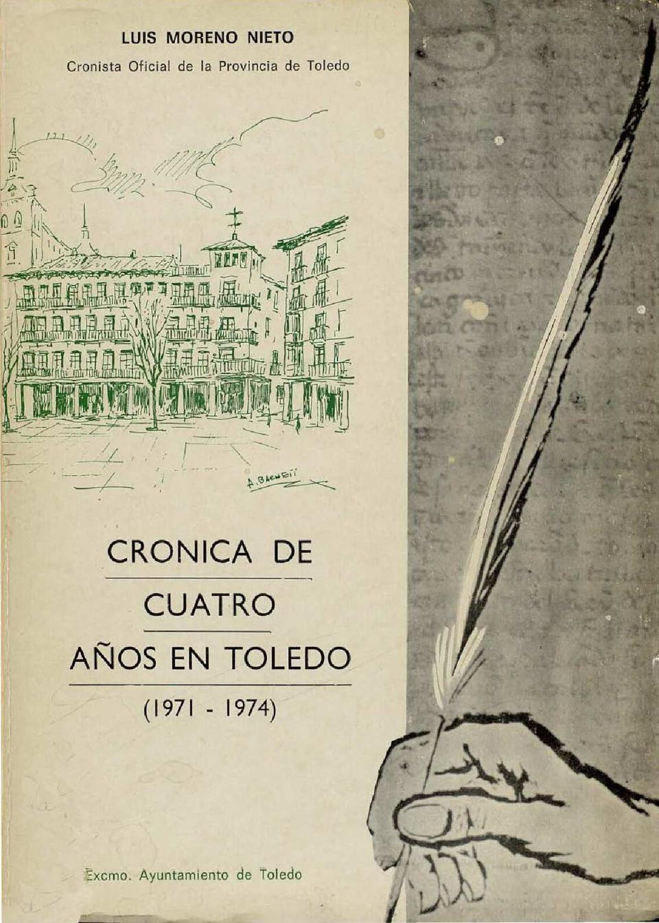 Crónica de cuatro años en Toledo, 1971-1974 / Luis Moreno Nieto.-. [Monografía]