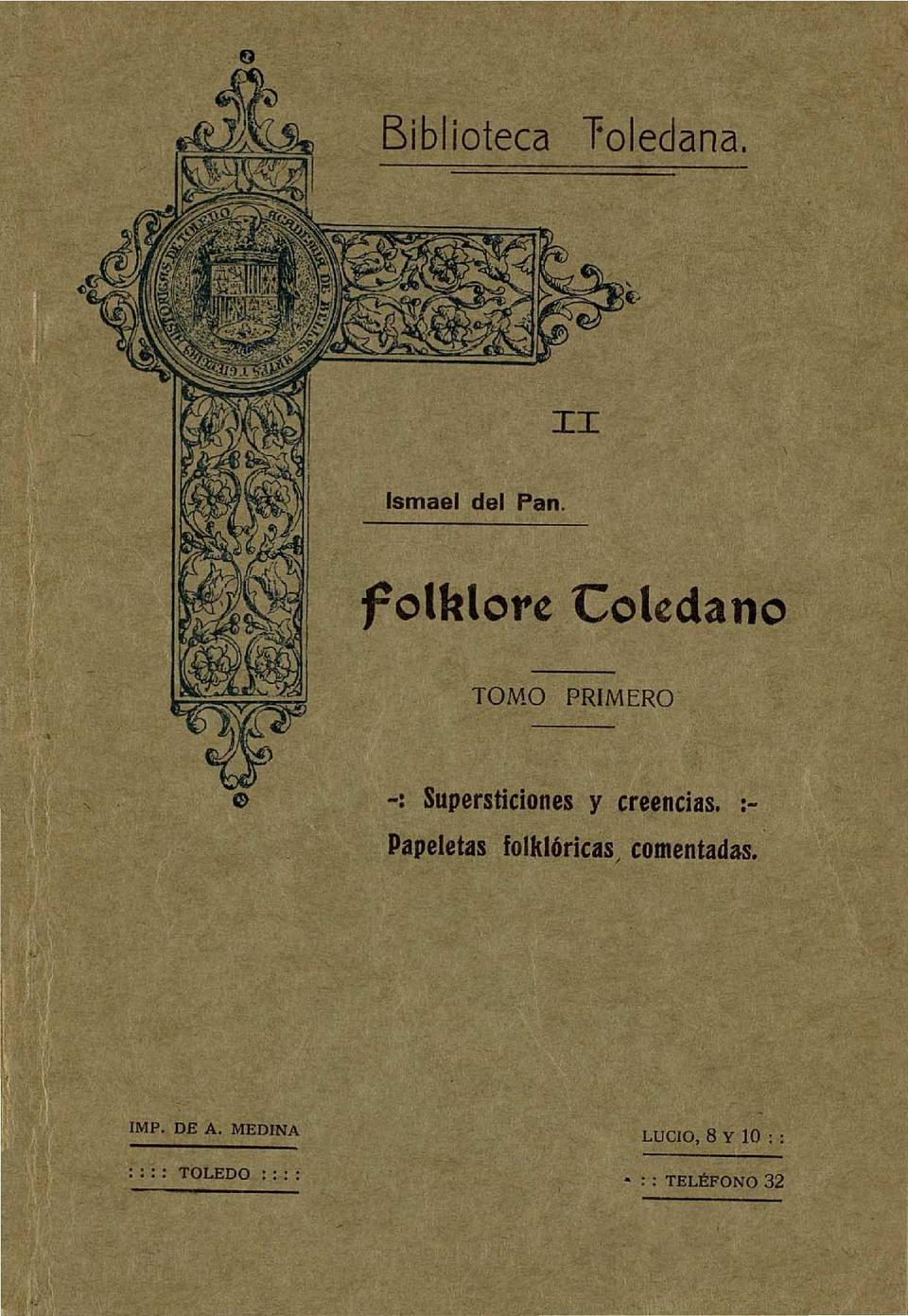 Folklore toledano: supersticiones y creencias, papeletas folklóricas comentadas / Ismael del Pan.-. [Monografía]