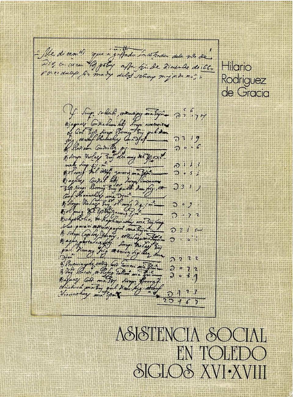 Asistencia social en Toledo: siglos XVI-XVIII / Hilario Rodríguez de Gracia.-. [Monografía]