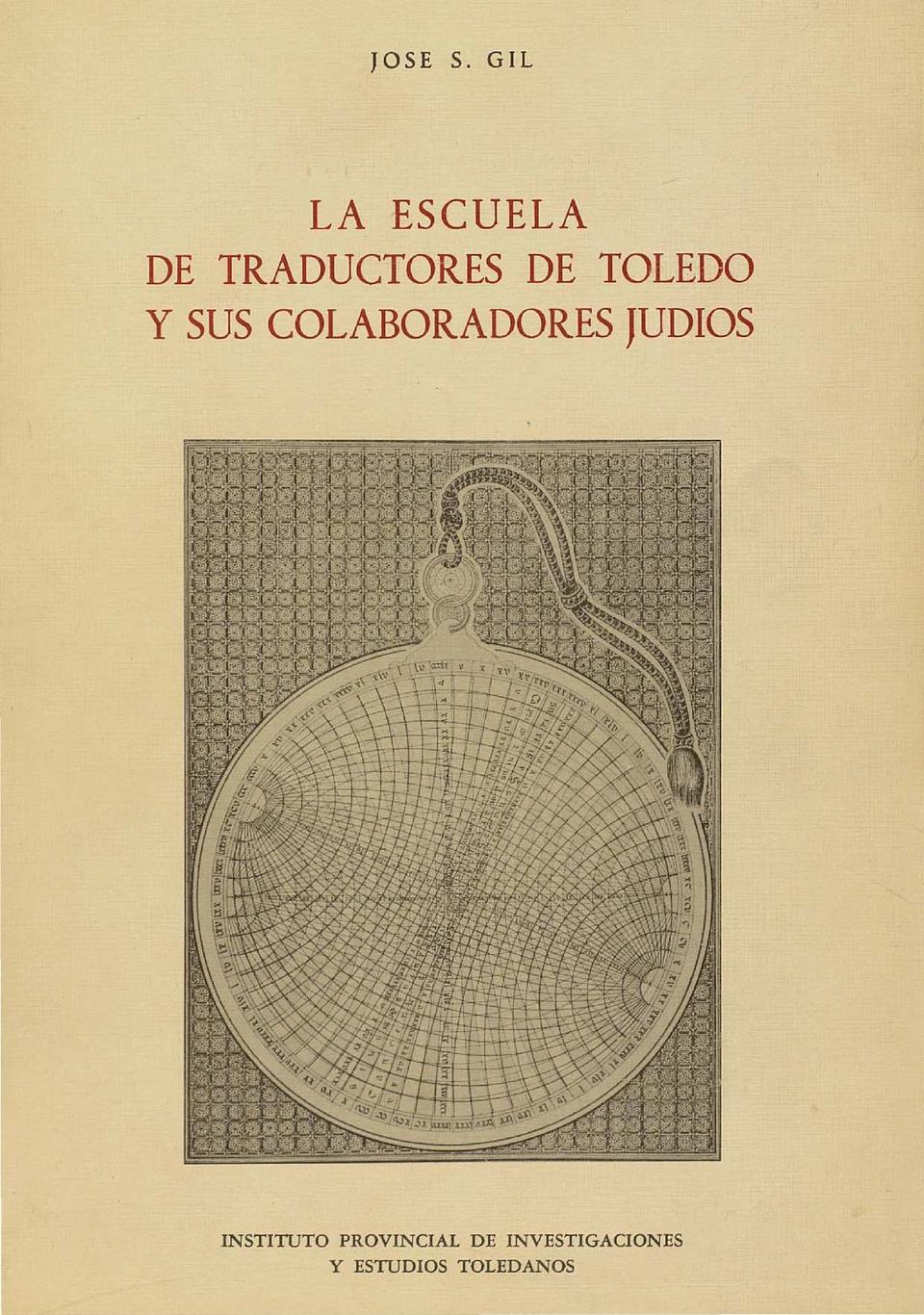 La Escuela de Traductores de Toledo y sus colaboradores judíos / José S. Gil.-. [Monografía]