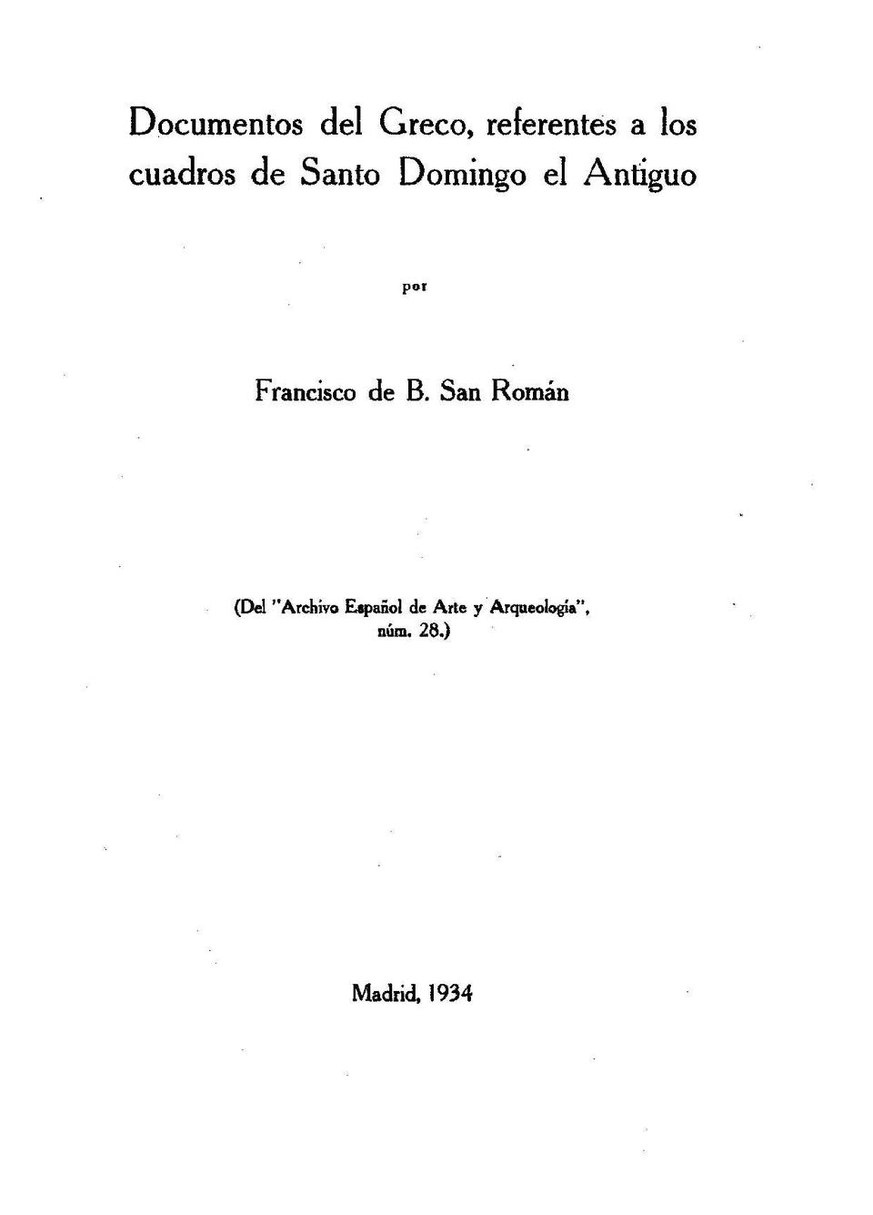 Documentos del Greco, referentes a los cuadros de Santo Domingo el Antiguo / Francisco de Borja San Román y Fernández.-. [Monografía]